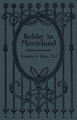 Bobby in Movieland - Francis J Finn - cover