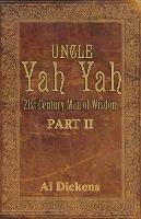 Uncle Yah Yah II: 21st Century Man of Wisdom - Al Dickens - cover