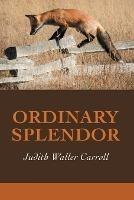 Ordinary Splendor - Judith Waller Carroll - cover