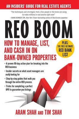 REO Boom: How to Manage, List, and Cash in on Bank-Owned Properties: An Insiders' Guide for Real Estate Agents - Aram Shah,Tim Shah - cover