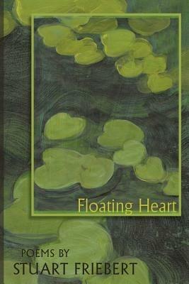 Floating Heart - Stuart Friebert - cover