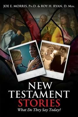 New Testament Stories: What Do They Say Today? - Joe E Morris,Roy H Ryan - cover