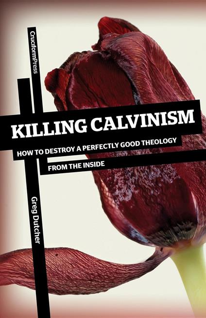 Killing Calvinism