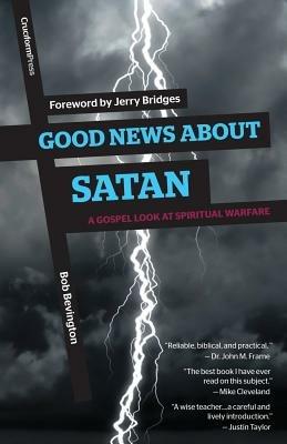 Good News About Satan: A Gospel Look at Spiritual Warfare - Bob Bevington - cover