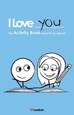 I Love You: The Activity Book Meant to Be Shared