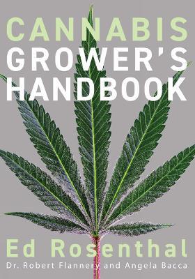 Cannabis Grower's Handbook: The Complete Guide to Marijuana and Hemp Cultivation - Ed Rosenthal - cover