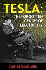 Tesla: The Forgotten Genius of Electricity