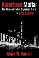 American Mafia: The Rise and Fall of Organized Crime In Las Vegas