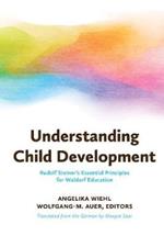 Understanding Child Development: Steiner's Essential Principles for Waldorf Education