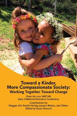 Toward a Kinder, More Compassionate Society: Working Together Toward Change - cover