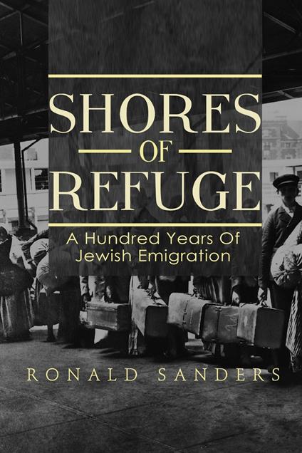 Shores of Refuge: a Hundred Years of Jewish Emigration