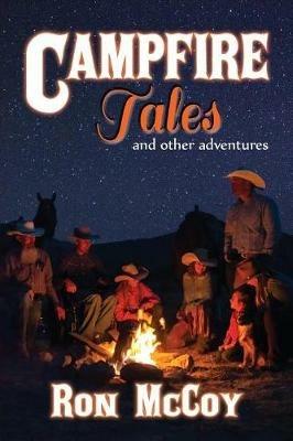 Campfire Tales: And Other Adventures - Ron McCoy - cover