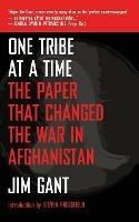 One Tribe at a Time: The Paper That Changed the War in Afghanistan - Jim Gant - cover
