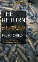 The Return: A Field Manual for Life After Combat