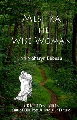 Meshka the Wise Woman - N*i*n Sharyn Bebeau - cover