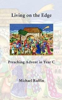 Living on the Edge: Preaching Advent in Year C - Michael Ruffin - cover