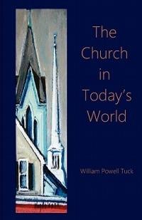 The Church in the Today's World - William Powell Tuck - cover