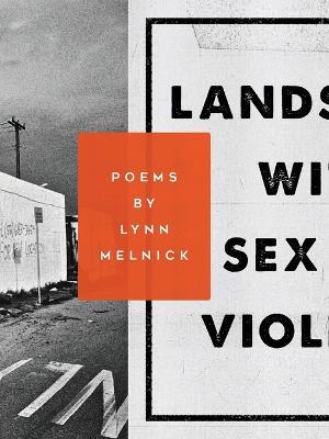 Landscape with Sex and Violence - Lynn Melnick - cover