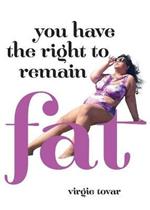 You Have the Right to Remain Fat