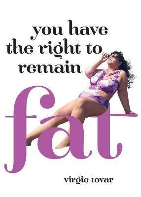 You Have the Right to Remain Fat - Virgie Tovar - cover