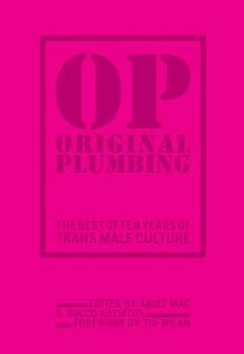 Original Plumbing: The Best of Ten Years of Trans Male Culture - Tiq Milan - cover