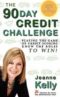 The 90-Day Credit Challenge: Playing the Game of Credit Scoring- Know the Rules to Win! - Jeanne Kelly - cover