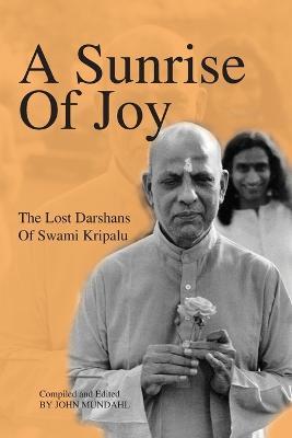 A Sunrise Of Joy: The Lost Darshans Of Swami Kripalu - Swami Kripalu - cover