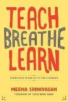 Teach, Breathe, Learn: Mindfulness in and out of the Classroom