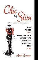 Chic & Slim: How Those Chic French Women Eat All That Rich Food and Still Stay Slim