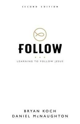 Follow: Learning to Follow Jesus - Bryan Koch,Daniel McNaughton - cover