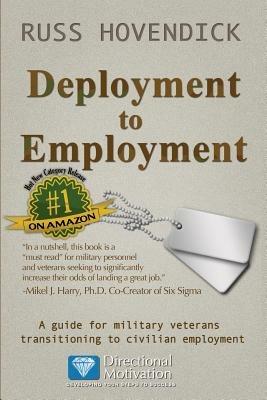Deployment to Employment: A Guide for Military Veterans Transitioning to Civilian Employment - Russ Hovendick - cover