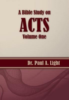 A Bible Study on Acts, Volume One - Paul a Light - cover