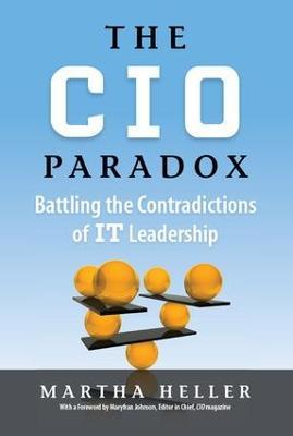 CIO Paradox: Battling the Contradictions of It Leadership - Martha Heller - cover