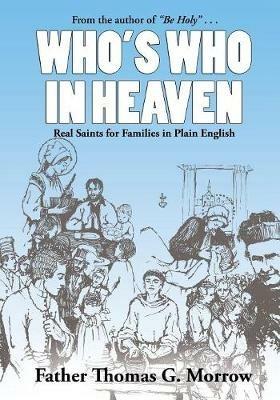 Who's Who in Heaven: Real Saints for Families in Plain English - Thomas G Morrow - cover