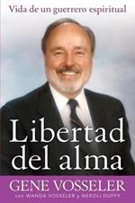 Libertad del Alma: Vida de Un Guerrero Espiritual