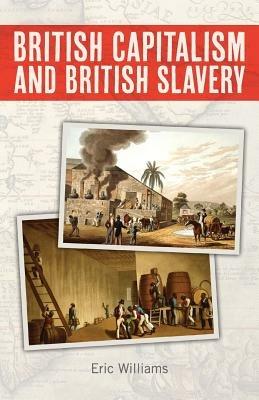 British Capitalism and British Slavery - Eric Williams - cover