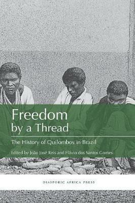 Freedom by a Thread: The History of Quilombos in Brazil - cover