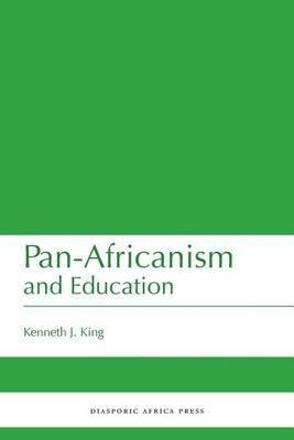 Pan-Africanism and Education: A Study of Race, Philanthropy and Education in the United States of America and East Africa - Kenneth J King - cover
