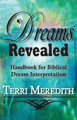 Dreams Revealed: Handbook for Biblical Dream Interpretation - Terri Meredith - cover