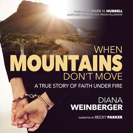 When Mountains Don't Move, A True Story of Faith Under Fire
