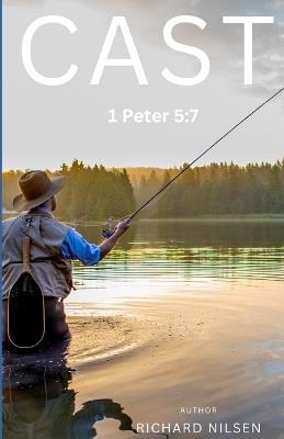 Cast: 1 Peter 5:7 - Richard J Nilsen - cover