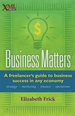 Business Matters: A freelancer's guide to business success in any economy - Elizabeth Frick - cover