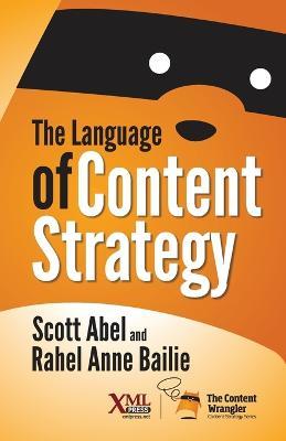The Language of Content Strategy - Scott Abel,Rahel Anne Bailie - cover