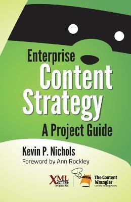 Enterprise Content Strategy: A Project Guide - Kevin Nichols - cover