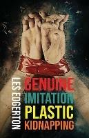 The Genuine, Imitation, Plastic Kidnapping - Les Edgerton - cover