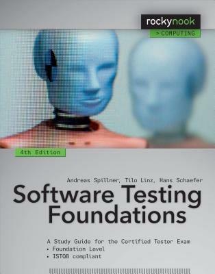 Software Testing Foundations, 4th Edition: A Study Guide for the Certified Tester Exam - Andreas Spillner,Tilo Linz,Hans Schaefer - cover