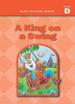 Basic Reading Series, Level D Reader, A King on a Swing: Classic Phonics Program for Beginning Readers, ages 5-8, illus., 192 pages