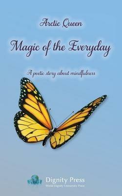 Magic of the Everyday - A Poetic Story about Mindfulness - Arctic Queen - cover