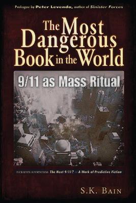 The Most Dangerous Book in the World: 9/11 as Mass Ritual - S. K. Bain - cover