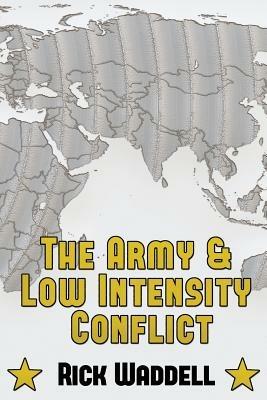 The Army and Low Intensity Conflict - Rick Waddell - cover